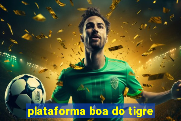 plataforma boa do tigre