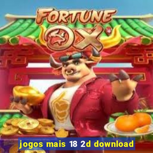 jogos mais 18 2d download