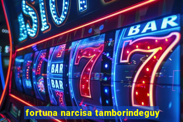 fortuna narcisa tamborindeguy