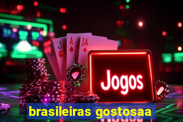 brasileiras gostosaa