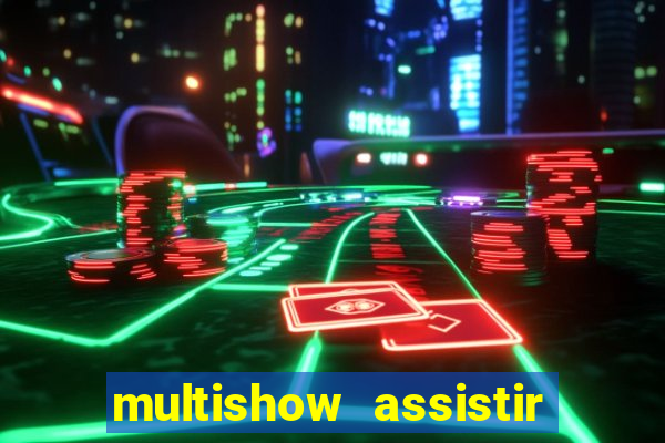 multishow assistir online gratis