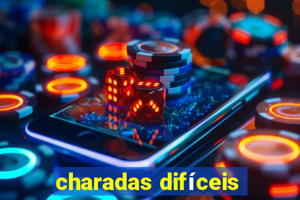 charadas difíceis