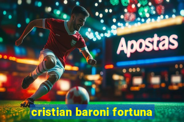 cristian baroni fortuna