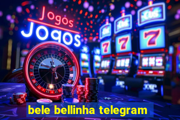 bele bellinha telegram