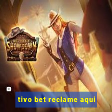 tivo bet reclame aqui