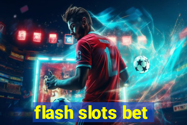 flash slots bet