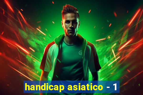 handicap asiatico - 1