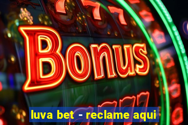 luva bet - reclame aqui