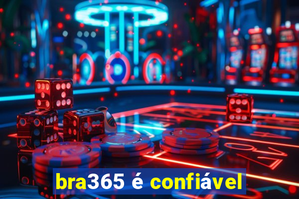 bra365 é confiável