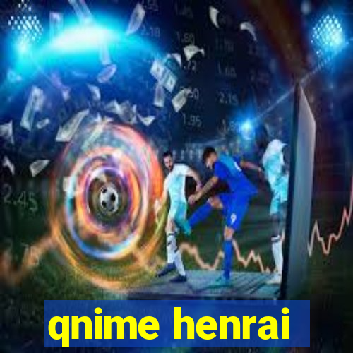 qnime henrai