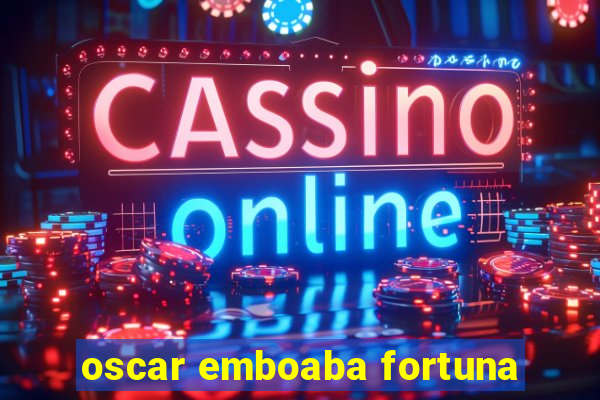 oscar emboaba fortuna