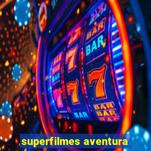 superfilmes aventura