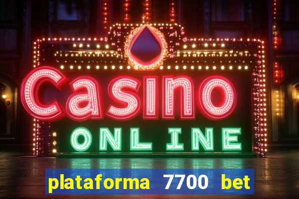 plataforma 7700 bet é confiável