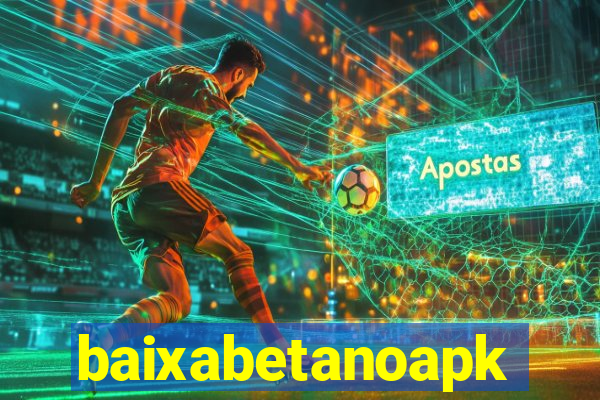 baixabetanoapk