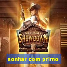 sonhar com primo