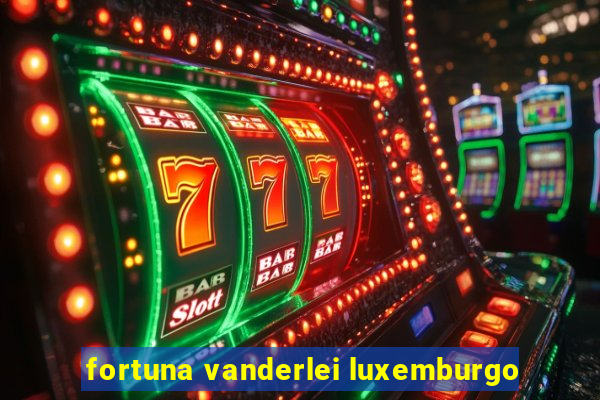 fortuna vanderlei luxemburgo