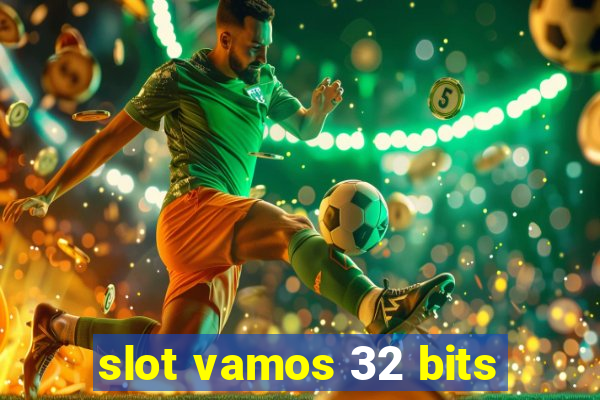 slot vamos 32 bits