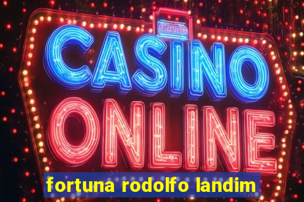 fortuna rodolfo landim