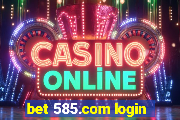 bet 585.com login