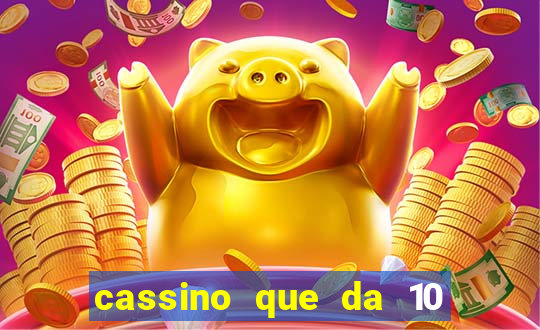 cassino que da 10 reais no cadastro