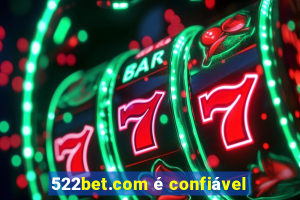 522bet.com é confiável