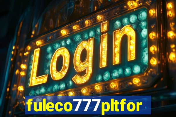 fuleco777pltfor