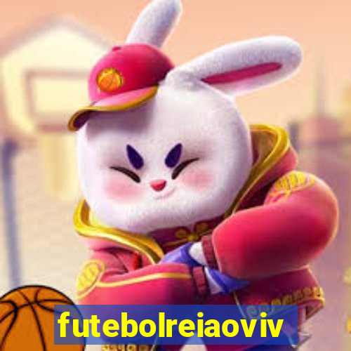 futebolreiaovivo