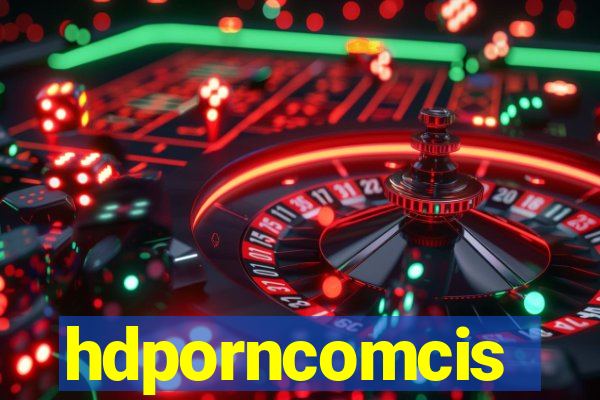 hdporncomcis