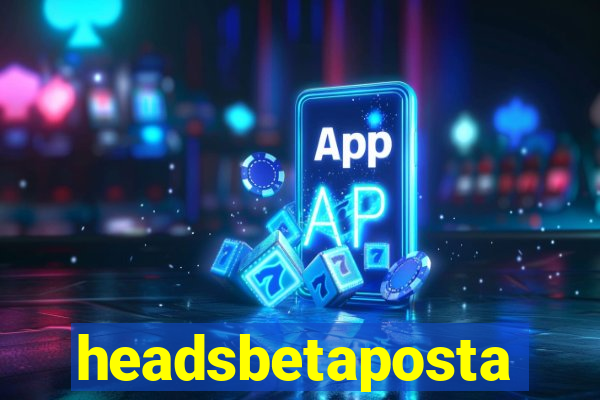 headsbetaposta