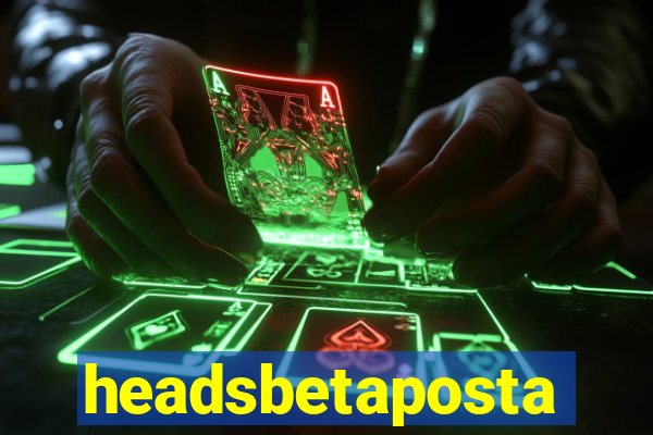 headsbetaposta