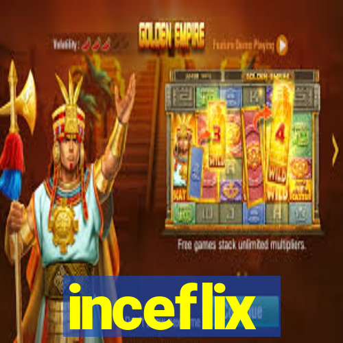 inceflix