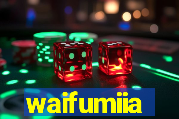 waifumiia