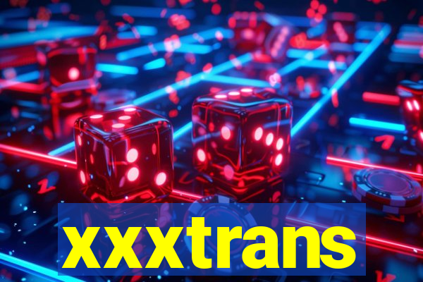 xxxtrans