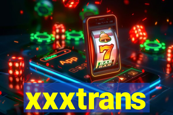 xxxtrans