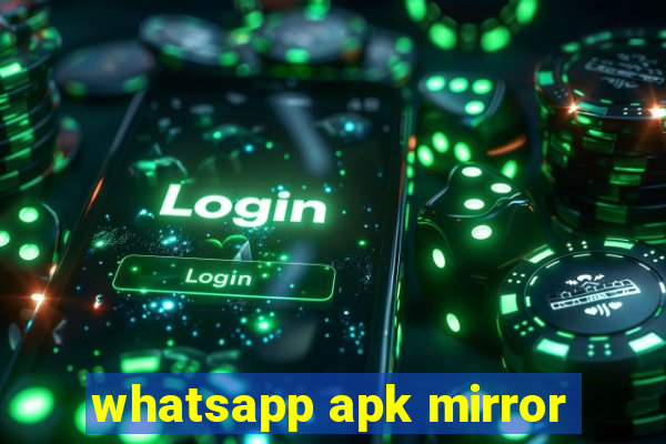 whatsapp apk mirror