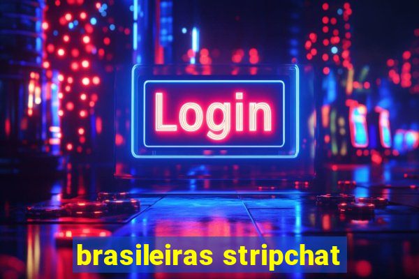 brasileiras stripchat