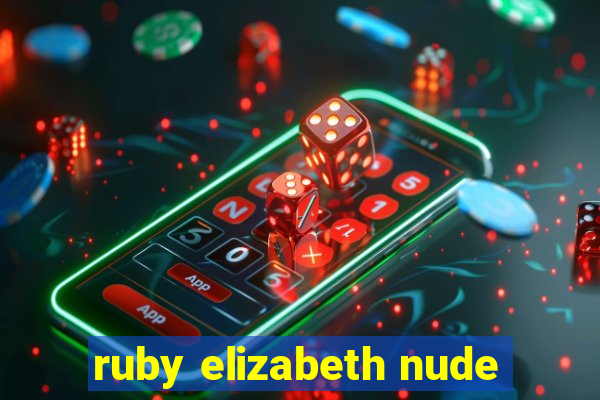 ruby elizabeth nude