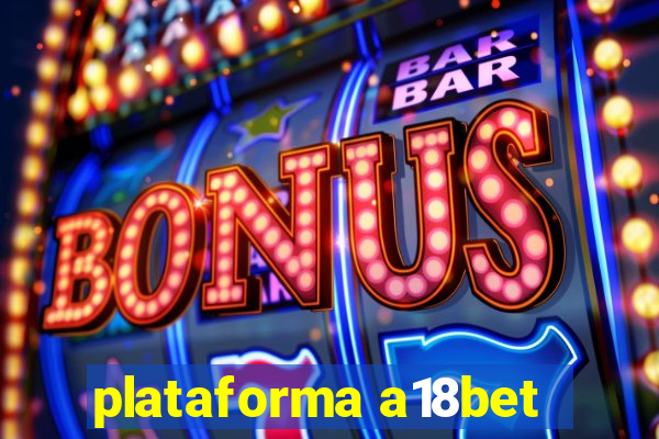 plataforma a18bet