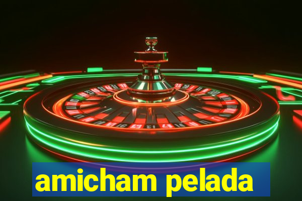 amicham pelada