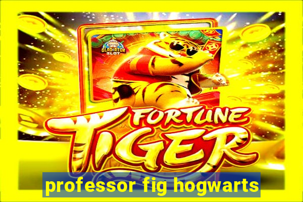 professor fig hogwarts