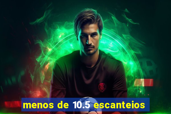 menos de 10.5 escanteios