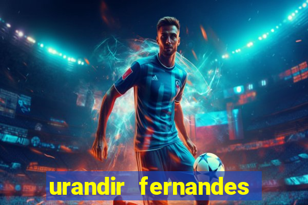 urandir fernandes de oliveira fortuna