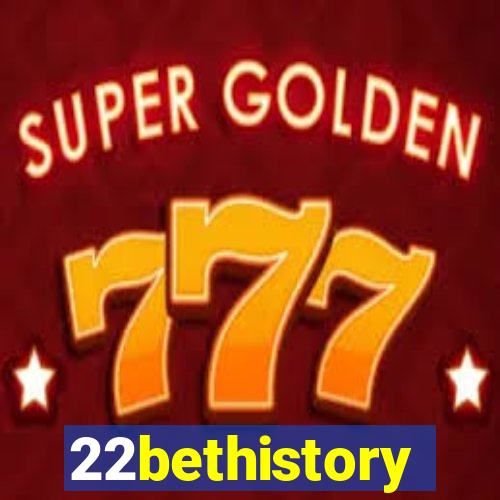 22bethistory