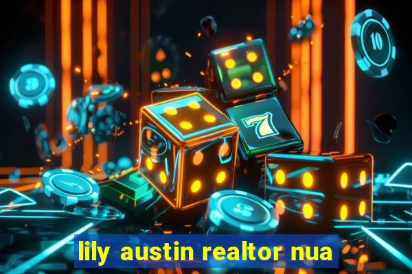 lily austin realtor nua