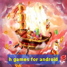 h games for android