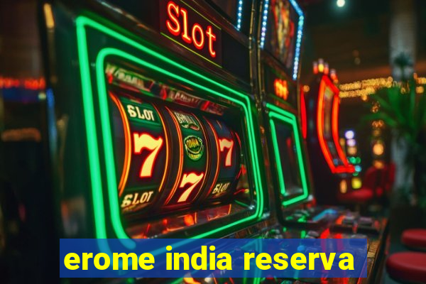 erome india reserva