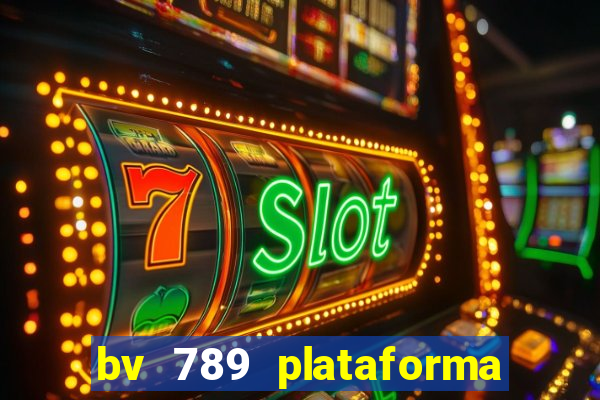 bv 789 plataforma de jogos