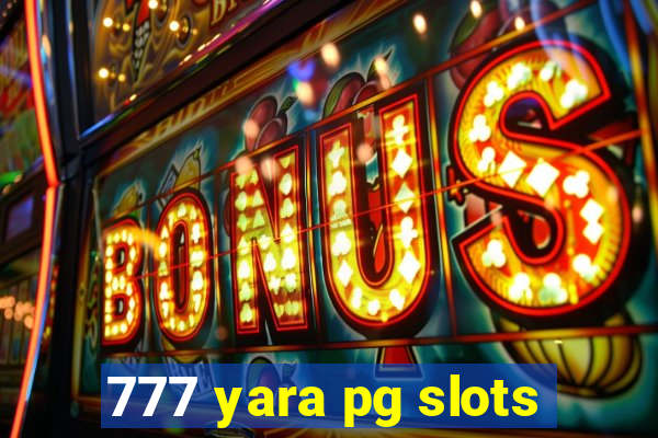 777 yara pg slots