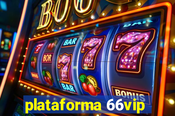 plataforma 66vip