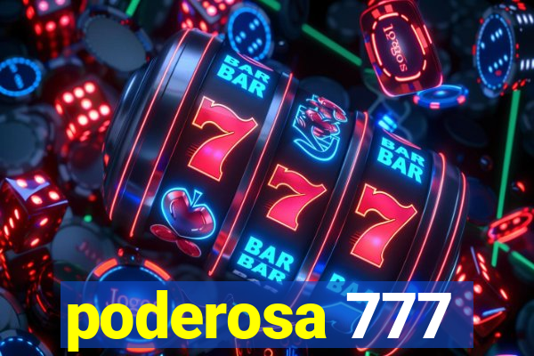 poderosa 777